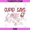 Funny 67 Cupid Says 67 PNG, Valentine Couple Matching Six Seven PNG
