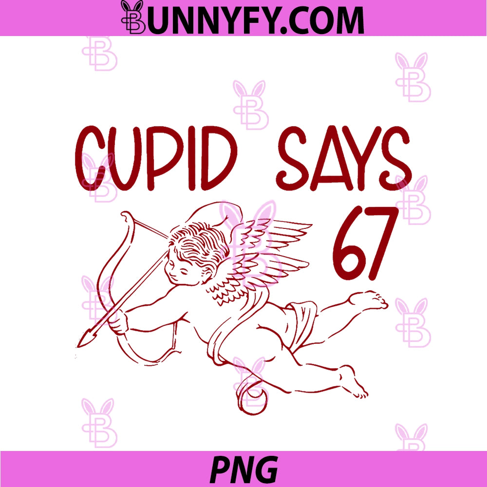 Funny 67 Cupid Says 67 PNG, Valentine Couple Matching Six Seven PNG