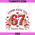 Funny 67 Cupid Says 67 Valentine Couple PNG, Matching Six Seven PNG