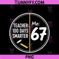 Funny 67 Teacher 100 Days PNG, Smarter Meme 100th Day Of School PNG