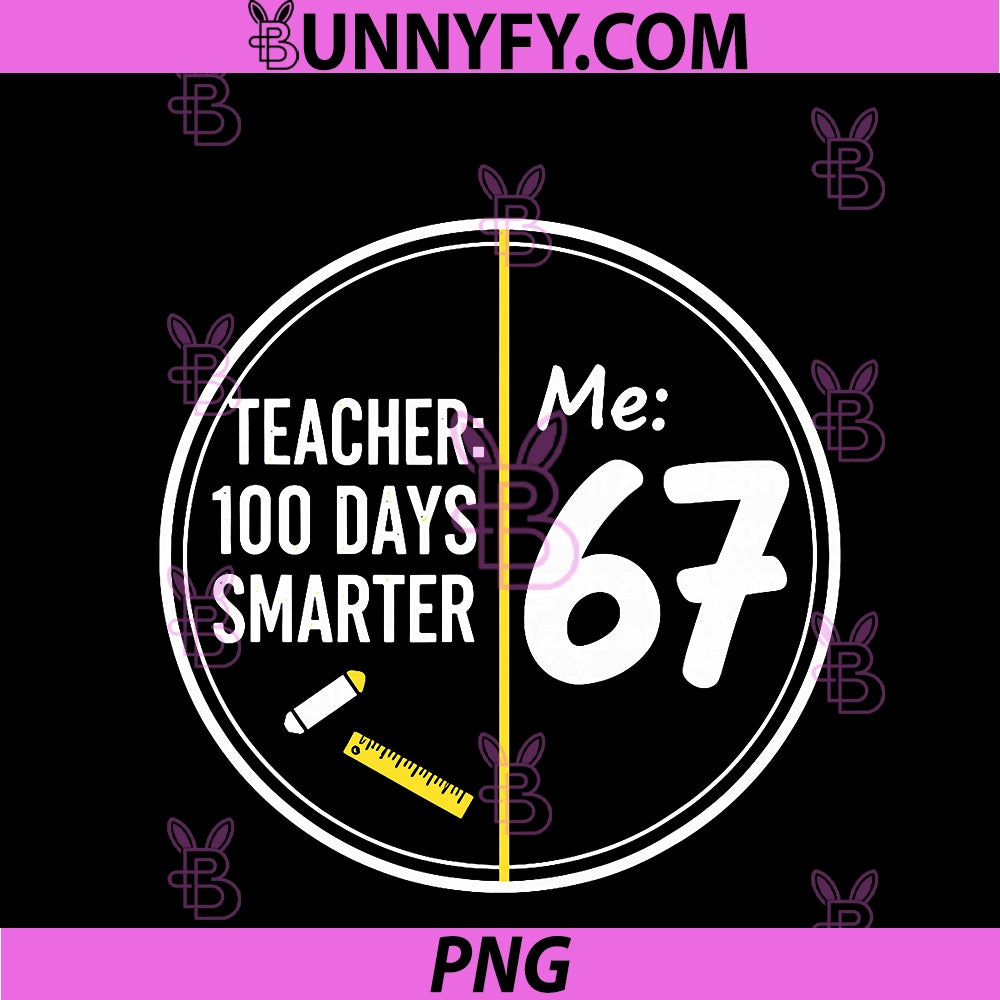 Funny 67 Teacher 100 Days PNG, Smarter Meme 100th Day Of School PNG
