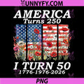 Funny America Turns 250 I Turn 50 PNG, 1976 USA 50th Birthday PNG