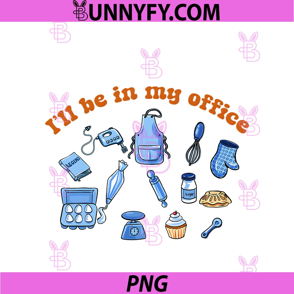 Funny Baker Baking Humor Bread Bakery Chef PNG, I'll Be In Office PNG