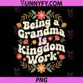 Being A Grandma is Kingdom Work PNG, Christian Quote PNG
