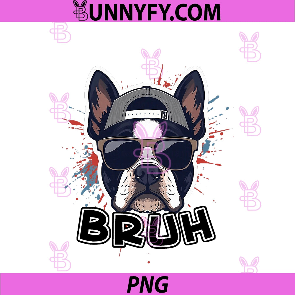 Funny Boston Terrier Dog Bruh PNG, Shades Teens Sarcastic PNG