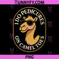 I Do Pedicures On Camel Toes PNG, Funny Camel With Sunglasses Joke Design PNG