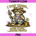 Funny Cat PNG, I Bury Things Maybe Plants Maybe People PNG