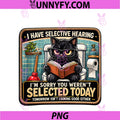 Funny Cat Selective Hearing PNG, Sarcastic Humor Attitude Kitty PNG