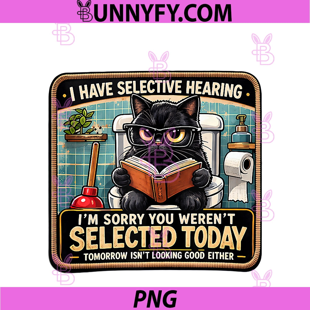 Funny Cat Selective Hearing PNG, Sarcastic Humor Attitude Kitty PNG