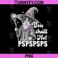 Funny Cat Wizard Witch PNG, You Shall Not PSPSPSPS PNG