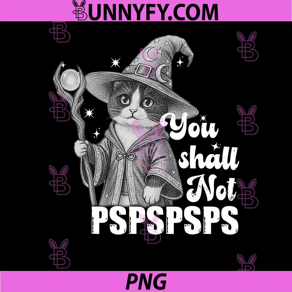 Funny Cat Wizard Witch PNG, You Shall Not PSPSPSPS PNG