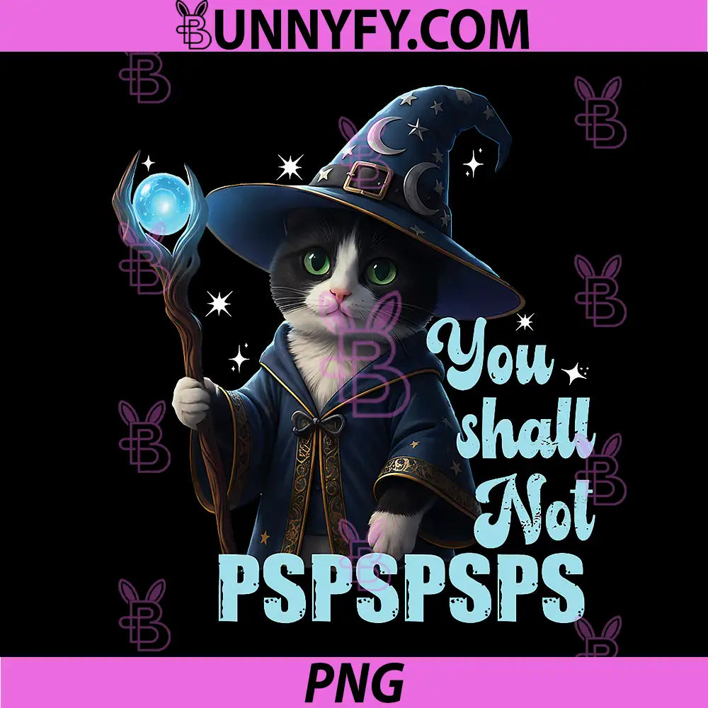 Funny Cat Wizard Witch PNG, You Shall Not PSPSPSPS PNG