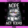 Funny Cat with Cheeky Saying PNG, Nope Not Today PNG