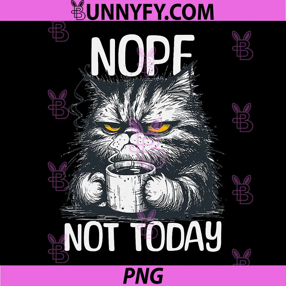 Funny Cat with Cheeky Saying PNG, Nope Not Today PNG