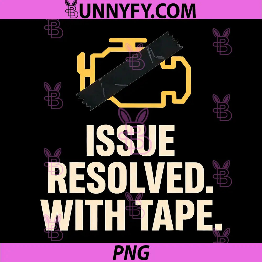 Issue Resolved With Tape PNG, Funny Check Engine Light Repair Joke Design PNG