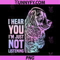 Funny Cocker Spaniel Dog PNG, I Hear You Im Just Not Listening PNG