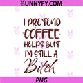 Funny Coffee Helps PNG, Sarcastic Morning, Soccer Mom, Nurse PNG