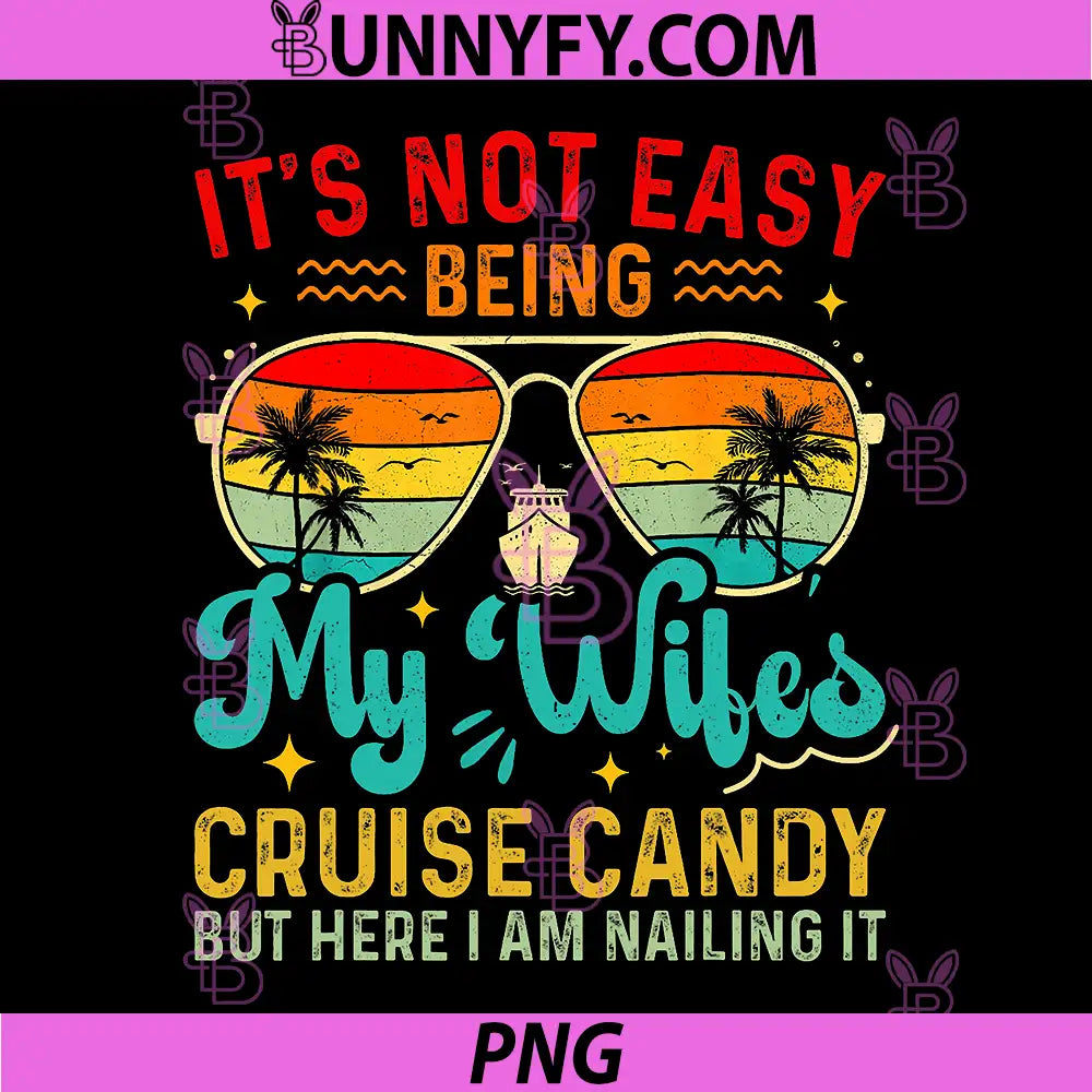 Funny Cruise PNG, It's Not Easy Being My Wife's Arm Candy PNG
