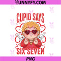 Funny Cupid Says Be Mind PNG, Valentine's Day Six Seven 67 PNG