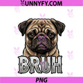 Funny Cute Bruh PNG, Pug Dog Meme Humor Graphic Design PNG