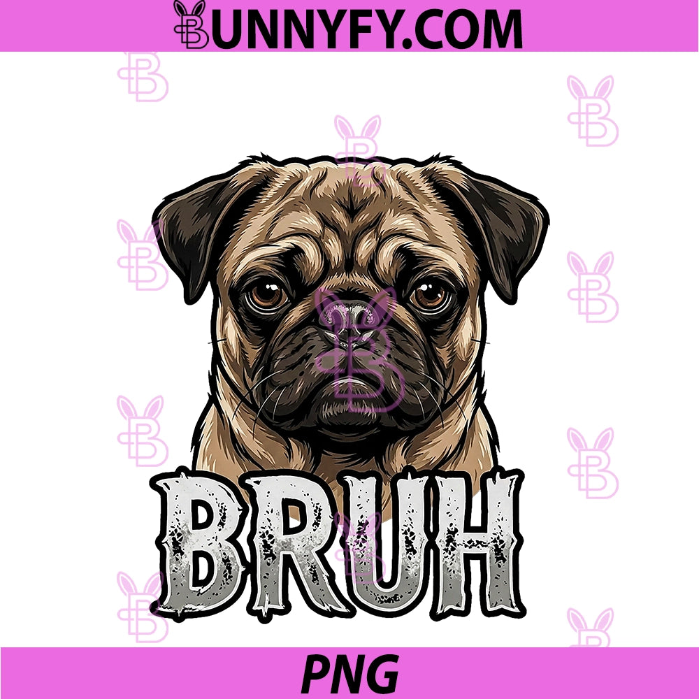 Funny Cute Bruh PNG, Pug Dog Meme Humor Graphic Design PNG