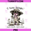 Funny Dachshund PNG, I Bury Things Maybe Plants Maybe People PNG
