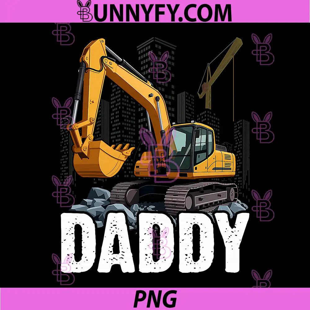 Funny Daddy PNG, Construction Excavator Matching Family PNG