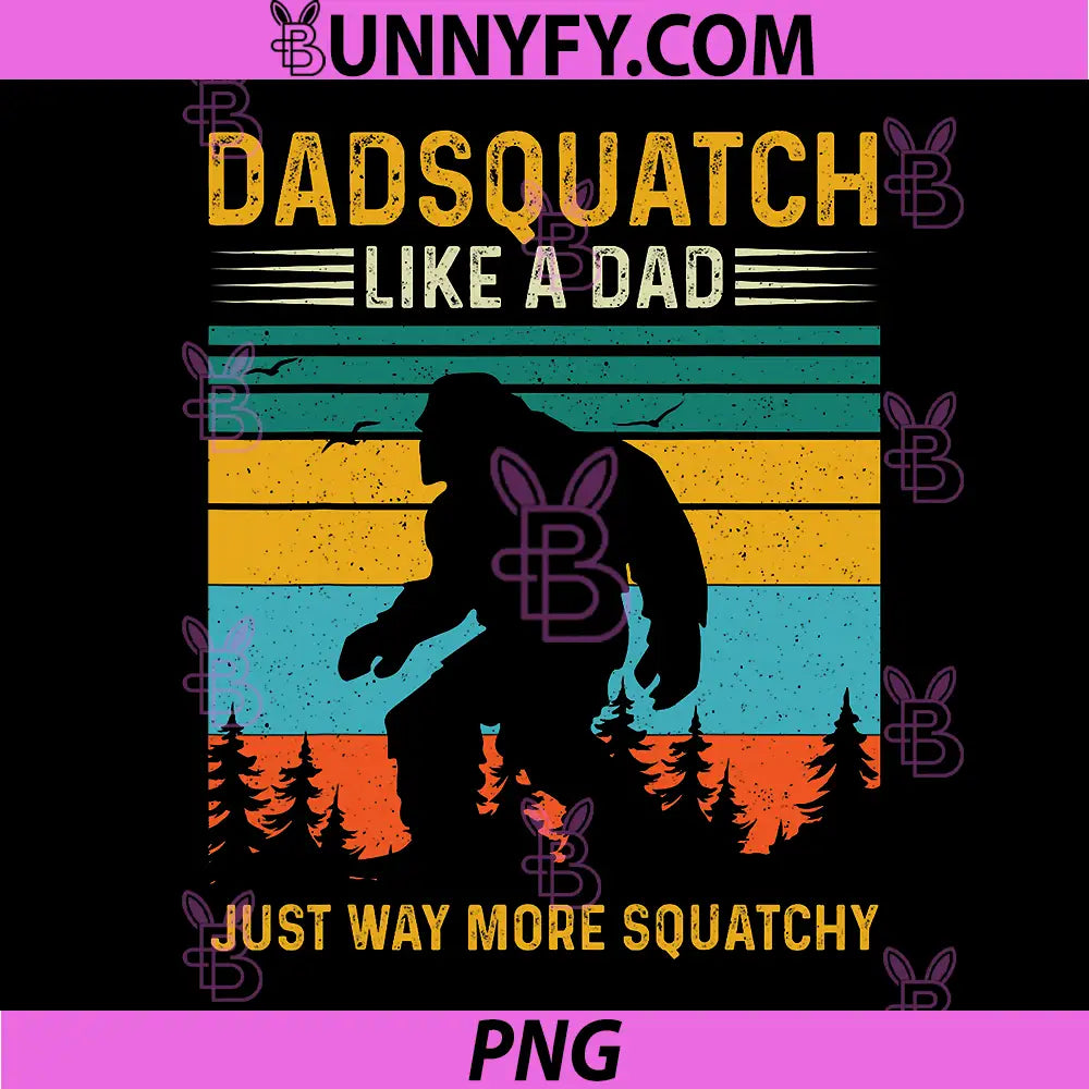 Funny Dadsquatch PNG, Like A Dad Sasquatch PNG, Vintage Bigfoot Humor PNG