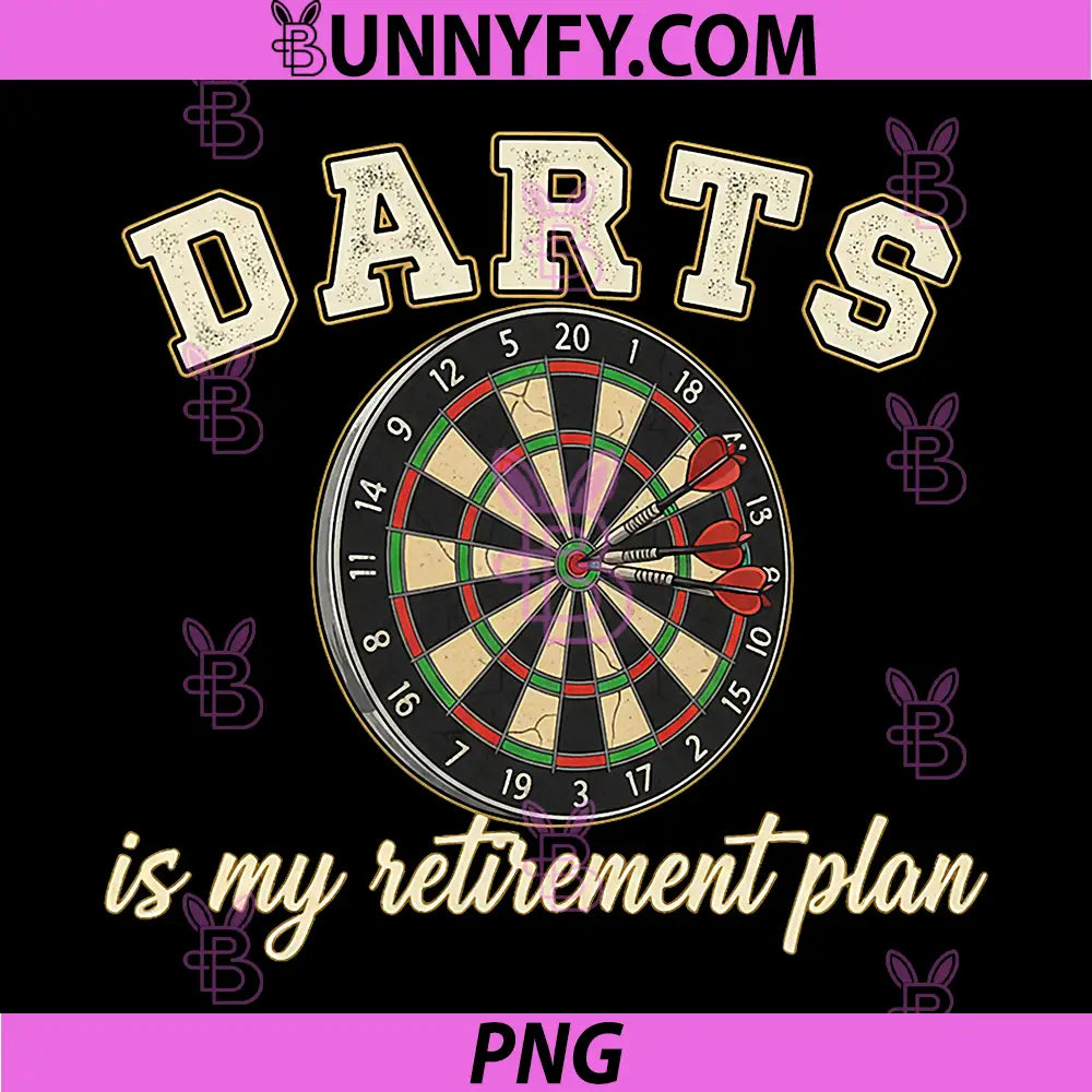 Darts is My Retirement Plan PNG, Darts Lover PNG