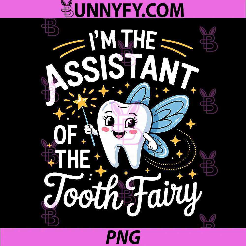 I’m The Assistant Of The Tooth Fairy Quote PNG, Cute Tooth Fairy PNG