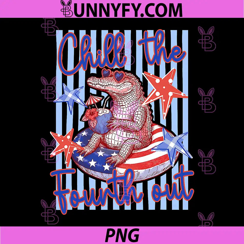 Funny Dinosaur 4th of July PNG, Patriotic Chill The Fourth Out PNG