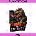 Funny Dinosaur Gym Workout Burpees Are Extinct PNG, Fitness Mode PNG