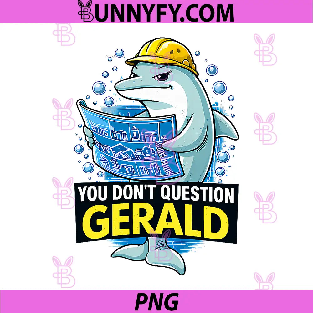 Funny Dolphin Construction PNG, You Don’t Question Gerald PNG