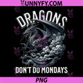 Dragons Don't Do Mondays PNG, Fantasy Dragon Humor PNG