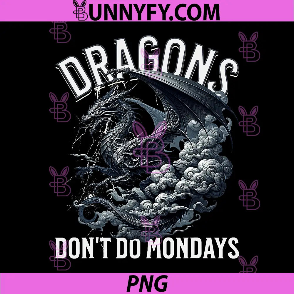 Dragons Don't Do Mondays PNG, Fantasy Dragon Humor PNG