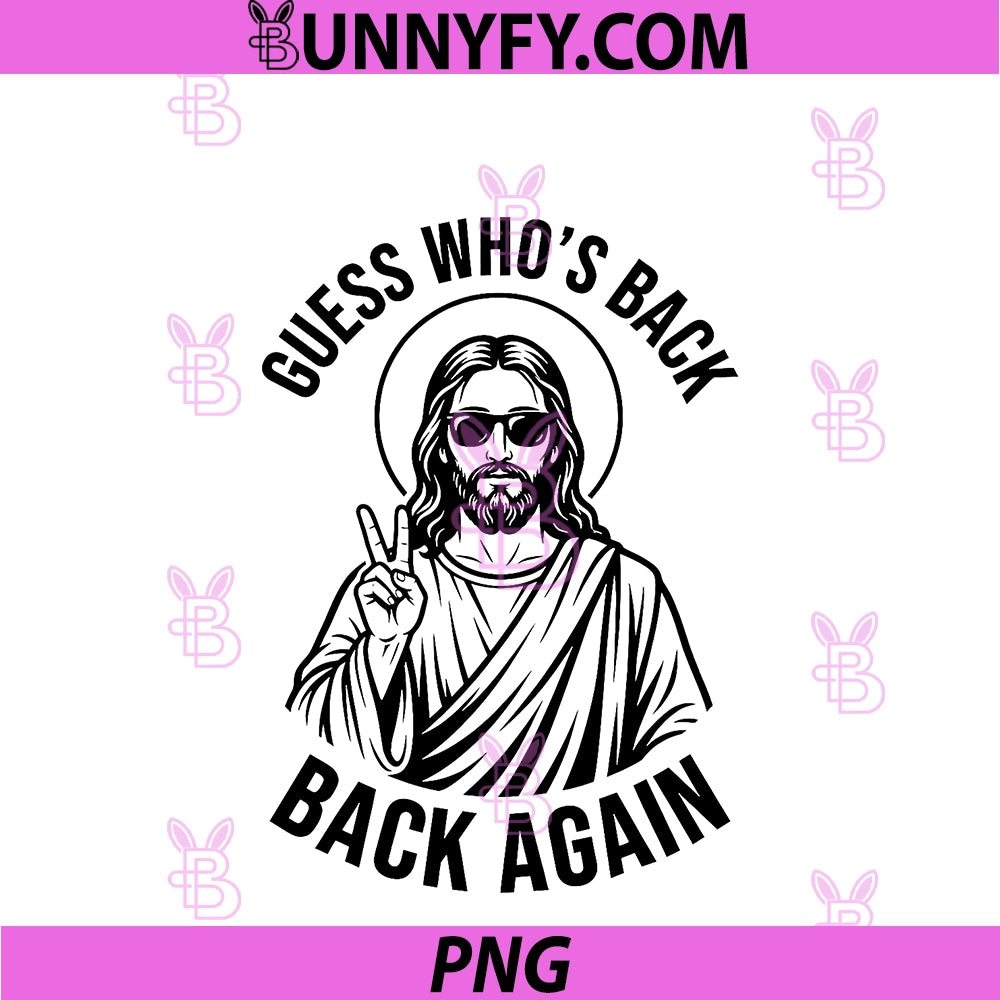 Funny Easter Jesus Guess Who's Back Again PNG, Christian Church PNG
