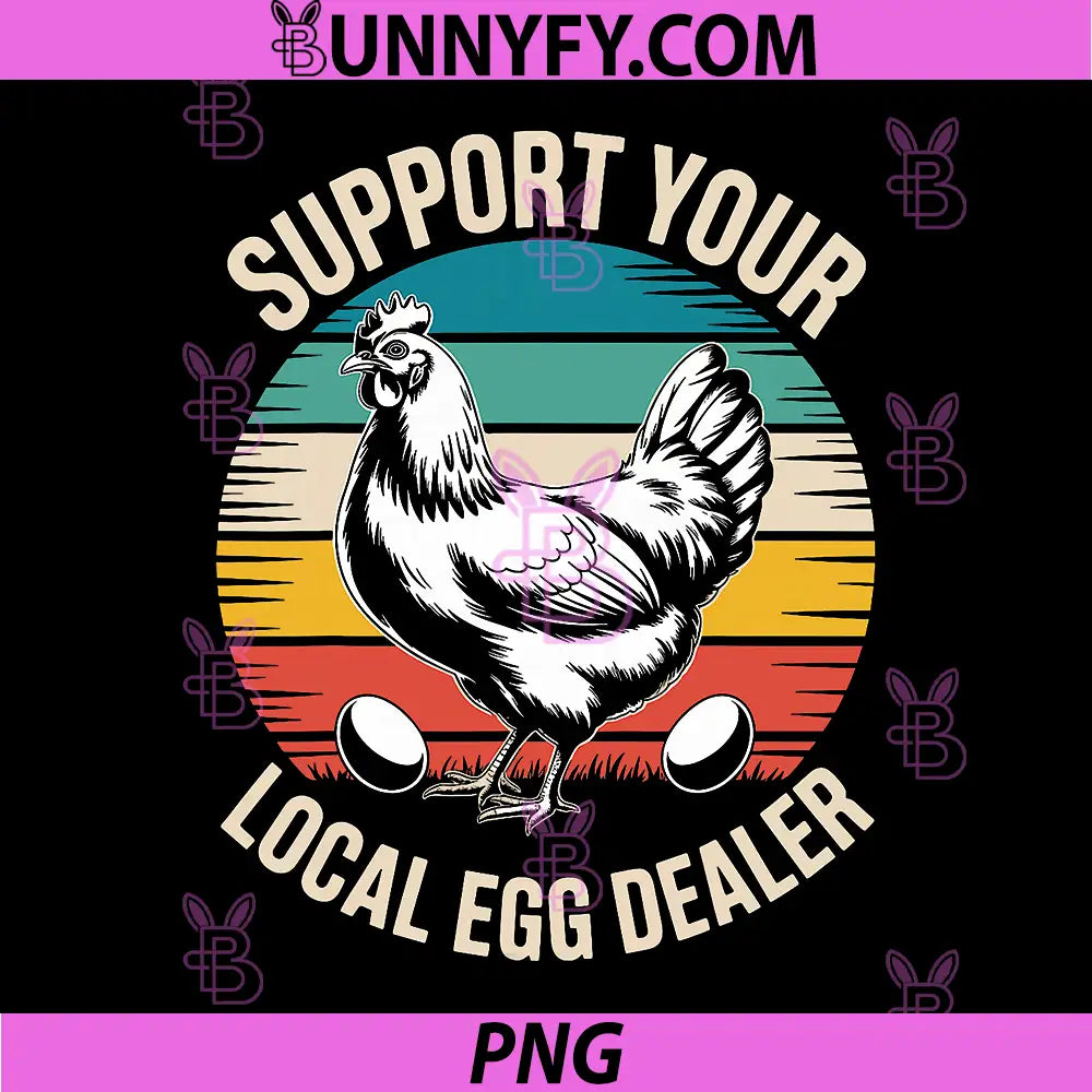 Support Your Local Egg Dealer Chicken PNG, Farm Fresh Eggs PNG