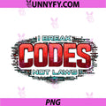 Funny Ethical Hackers PNG, I Break Codes Not Laws PNG