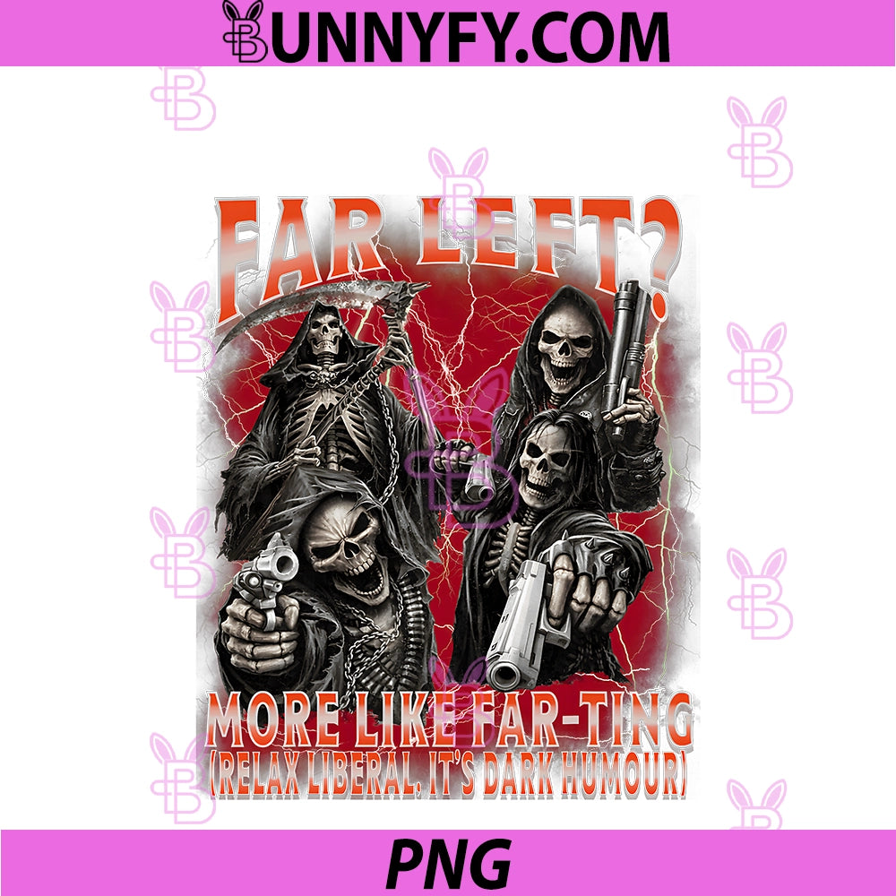Funny Far Left PNG, More Like Farting Skeleton Bootleg Meme PNG