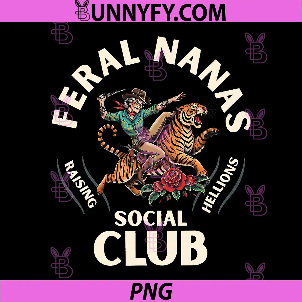 Feral Nanas Social Club Raising Hellions PNG, Funny Grandma PNG