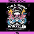 Funny Feral and Unhinged Moms Club PNG, Skeleton Coffee Mom PNG