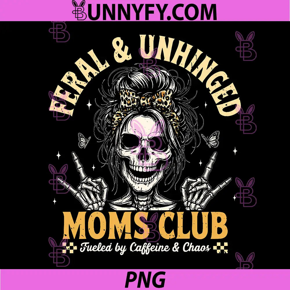 Funny Feral and Unhinged Moms Club PNG, Skeleton Coffee Mom PNG