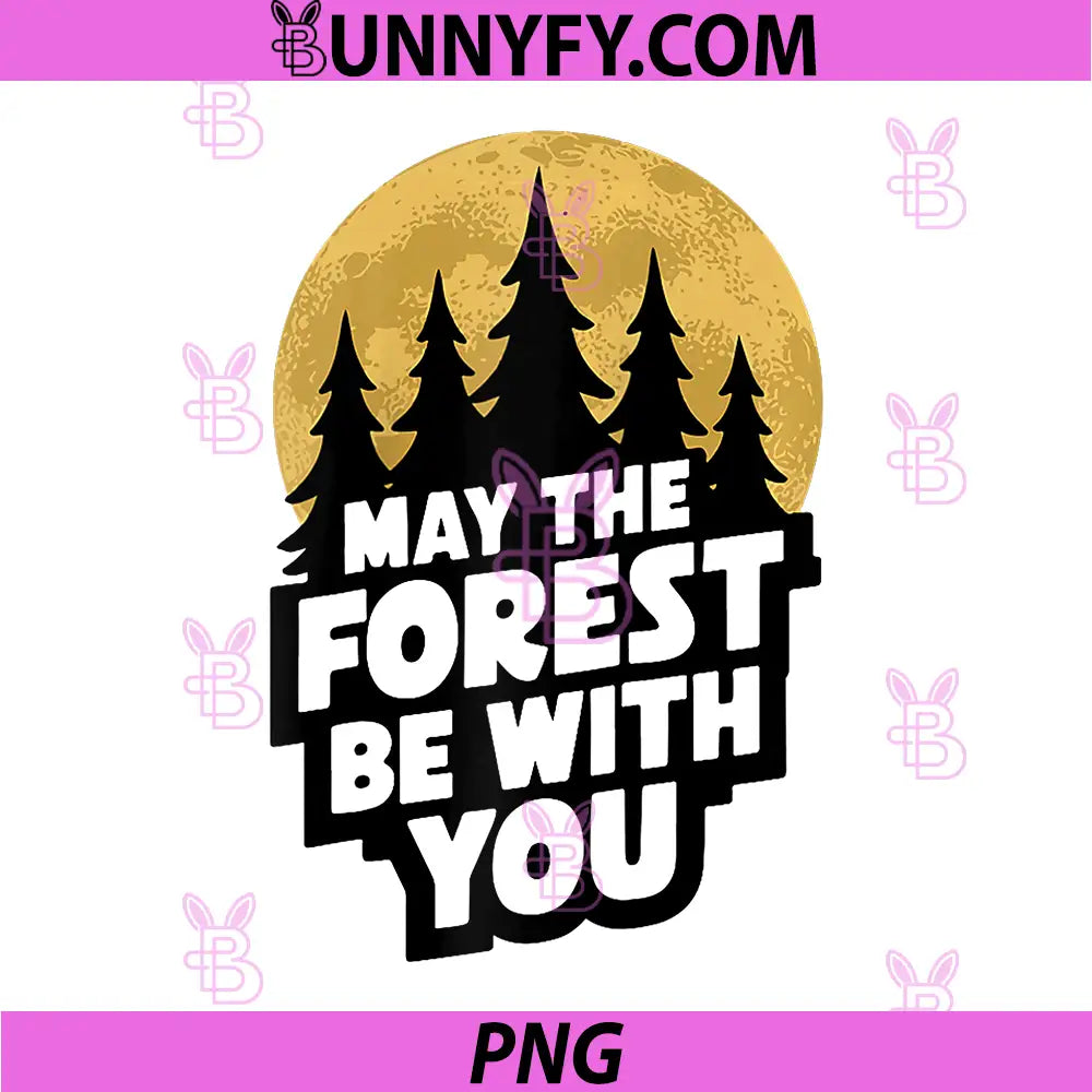 Funny Forest Saying PNG, May the Forest be with You PNG