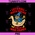 Funny Frog Goose Let's Roll Math Rocks PNG, And Do War Crimes PNG
