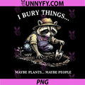 Funny Frog PNG, I Bury Things Maybe Plants Maybe People Retro PNG