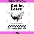 Get in Loser We're Doing God's Will PNG, Christian Bible PNG