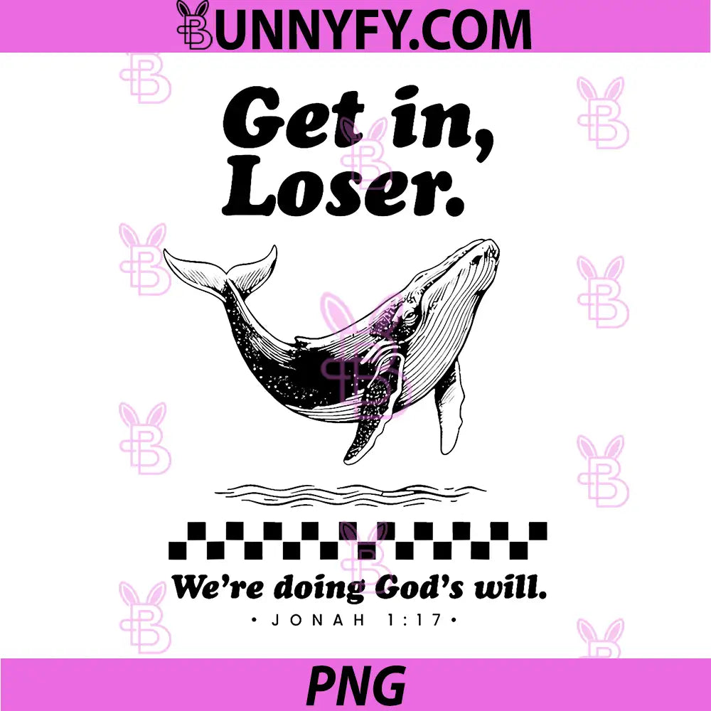 Get in Loser We're Doing God's Will PNG, Christian Bible PNG