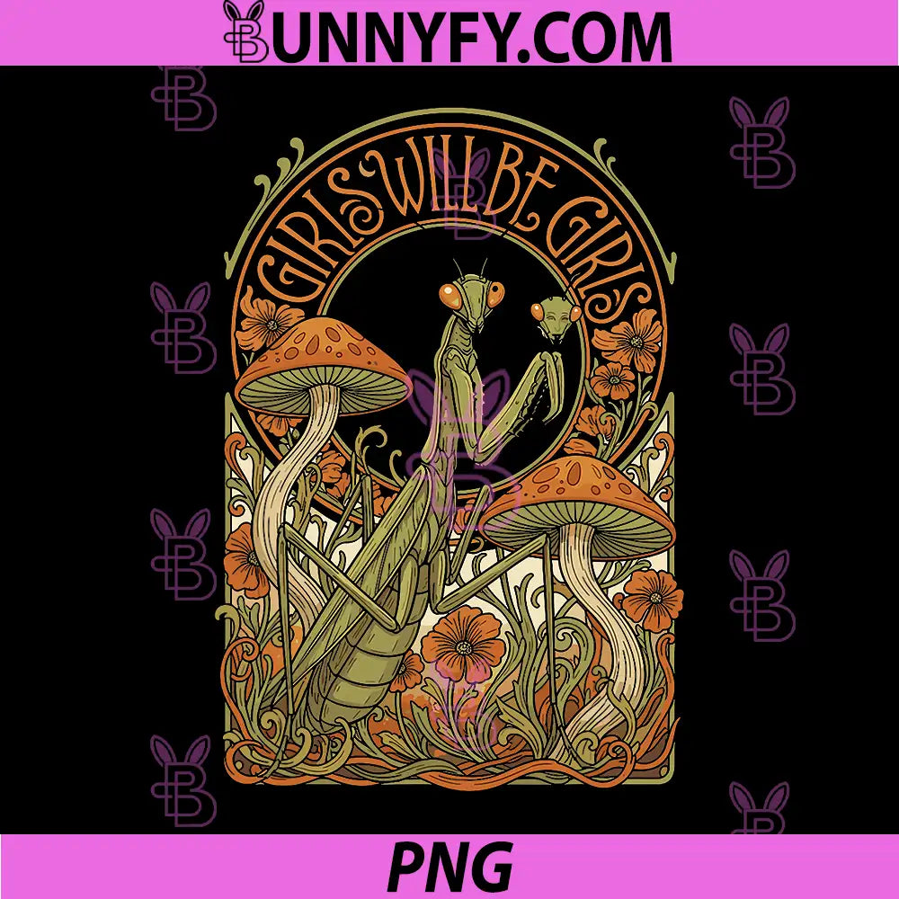 Girls Will Be Girls Mantis Art PNG, Vintage Mushroom Floral Design PNG