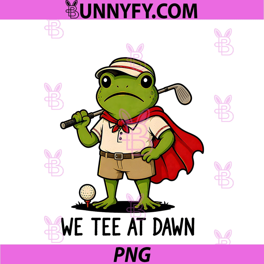 Funny Golfer Frog We Tee At Dawn PNG, Golfing Meme PNG