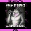 Funny Human By Chance Alpha By Choice PNG, Cool Alpha Wolf Meme PNG